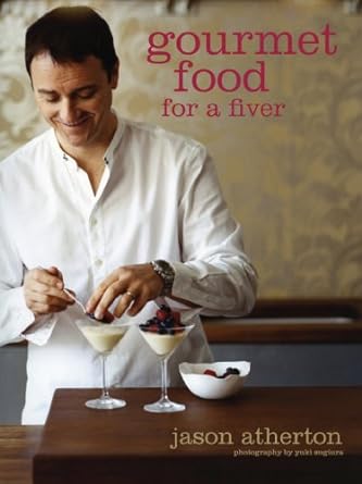 Jason Atherton Gourmet Food For A Fiver Paperback Book RRP 14.99 CLEARANCE XL 6.99