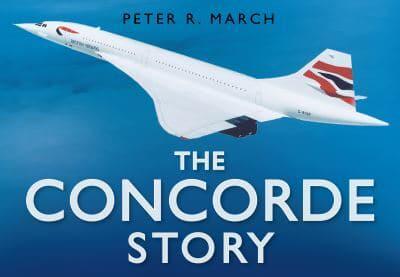The Concorde Story Peter R. March Hardback RRP £9.99 CLEARANCE XL £4.99