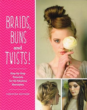 Braids, Buns and Twists Step-By-Step Tutorials for 80 Fabulous Hairstyles Paperback Book RRP 9.99 CLEARANCE XL 4.99